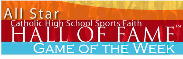 WSFI Catholic Radio All Star Catholic High School Sports Faith Hall of Fame- Game of the Week